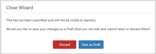Popup window with options to Discard or Save as Draft before exiting the Assignment Wizard